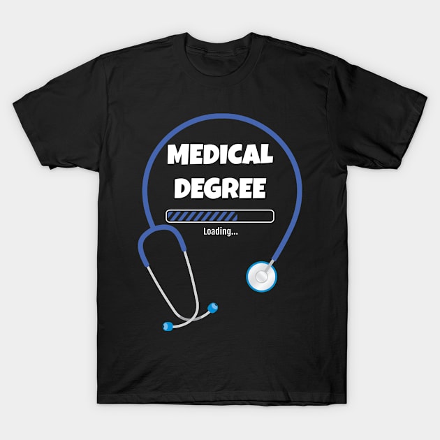 Medical Student Medical Degree Loading Medical School T-Shirt by Tracy